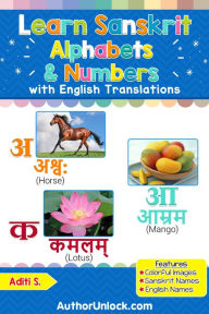 Title: Learn Sanskrit Alphabets & Numbers (Sanskrit for Kids, #1), Author: Aditi S.