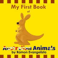 Title: My First Book of Australian Animals (My First Animal Books, #1), Author: Ramon Luis Evangelista
