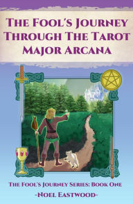 Title: The Fool's Journey through the Tarot Major Arcana, Author: Noel Eastwood