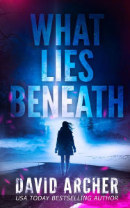 Title: What Lies Beneath (Cassie McGraw, #1), Author: David Archer