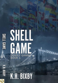 Title: Shell Game (Deadly Gambit, #1), Author: K.H. Bixby