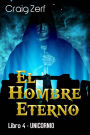 El Hombre Eterno - Libro 4: Unicornio