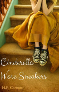 Title: Cinderella Wore Sneakers, Author: H. E. Connor