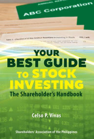 Title: Your Best Guide to Stock Investing: The Shareholder's Handbook, Author: Celso P. Vivas