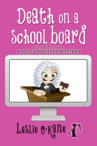 Title: Death on a School Board (Molly Masters Series #5), Author: Leslie O'Kane