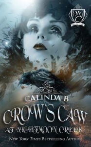 Title: Crow's Caw at Nightmoon Creek (Woodland Creek, #0), Author: Calinda B