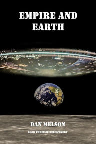 Title: Empire and Earth (Rediscovery, #3), Author: Dan Melson