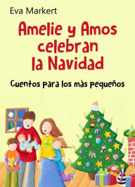 Title: Amelie y Amos celebran la Navidad, Author: Eva Markert