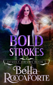 Title: Bold Strokes (Deadly Dreams, #5), Author: Bella Roccaforte