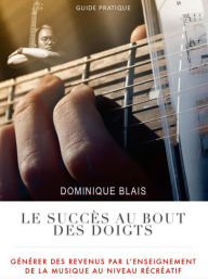 Title: Le succès au bout des doigts (Guide pratique, #1), Author: Dominique Blais