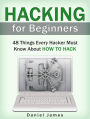 Hacking for Beginners: 48 Things Every Hacker Must Know About How to Hack