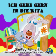 Title: Ich gehe gern in die Kita (German Children's Book - I Love to Go to Daycare), Author: Shelley Admont