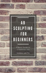 Title: AB Sculpting for Beginners, Author: James Smith