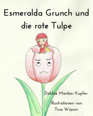 Title: Esmeralda Grunch und die rote Tulpe, Author: Debbie Manber Kupfer