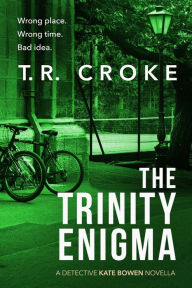 Title: The Trinity Enigma (Detective Kate Bowen Mystery Thriller Series), Author: T. R. Croke