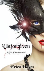 Title: Unforgiven: A Tale of the Possessed, Author: Erica Hayes