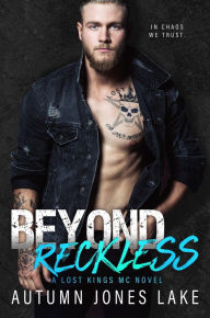 Title: Beyond Reckless (Lost Kings MC Series #8), Author: Autumn Jones Lake