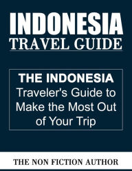 Title: Indonesia Travel Guide, Author: The Non Fiction Author