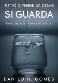 Title: Tutto dipende da come si guarda, Author: Danilo H. Gomes