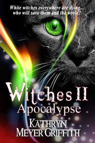 Title: Witches II: Apocalypse, Author: Kathryn Meyer Griffith