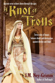 Title: A Knot of Trolls, Author: J.M. Ney-Grimm