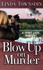 Blow Up on Murder (A Spirit Lake Mystery, #3)