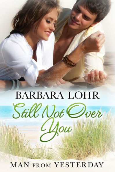 Still Not Over You (Man from Yesterday, #5)