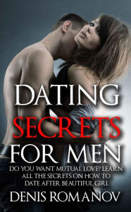 Title: Dating Secrets for Men, Author: Denis Romanov