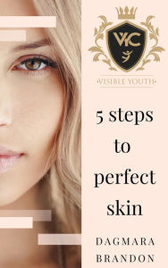 Title: 5 Steps to Perfect Skin, Author: Dagm Brandon