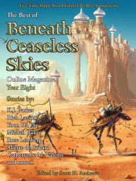 Title: The Best of Beneath Ceaseless Skies Online Magazine, Year Eight, Author: Catherynne M. Valente