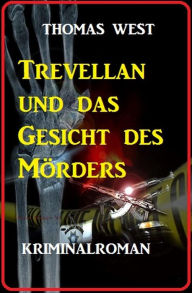 Title: Trevellian und das Gesicht des Mörders, Author: Thomas West