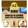 A2 - Serie Novelas en Español Nivel Pre-Intermedio (Spanish Novels Bundles, #2)