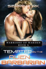 Tempted by the Alien Barbarian (Warriors or Warden, #6)