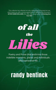 Title: Of all the Lilies, Author: Randy Bentinck