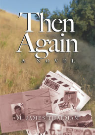 Title: Then Again, Author: M. James Thalman