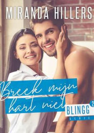 Title: Breek mijn hart niet (Blingg, #2), Author: Miranda Hillers