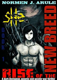 Title: sHe: Rise of the New Breed (A Dark Dystopian, Genetic and Gender war Thriller, #1), Author: Normen J. Arule