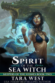 Title: Spirit of the Sea Witch (Keepers of the Stones), Author: Tara West