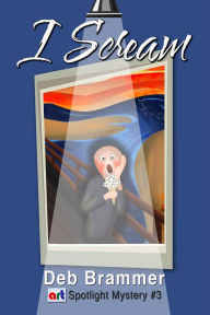 Title: I Scream (Art Spotlight Mystery, #3), Author: Deb Brammer