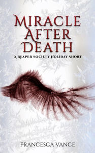 Title: Miracle After Death (Reaper Society, #2.5), Author: Francesca Vance