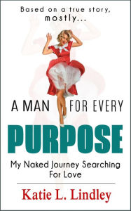 Title: A Man for Every Purpose, Author: Katie L Lindley