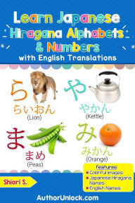 Title: Learn Japanese Hiragana Alphabets & Numbers (Hiragana for Kids, #1), Author: Shiori S.