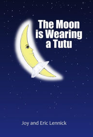 Title: The Moon Is Wearing a Tutu, Author: Joy Lennick