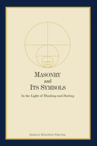 Title: Masonry and Its Symbols, Author: Harold W. Percival
