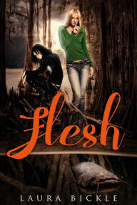 Title: Flesh, Author: Laura Bickle