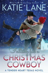 Title: Falling for a Christmas Cowboy (Tender Heart Texas, #5), Author: Katie Lane
