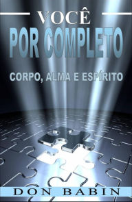 Title: Você por Completo: Corpo, Alma e Espírito, Author: Don Babin