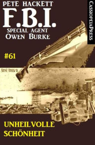 Title: Unheilvolle Schönheit: FBI Special Agent Owen Burke #61, Author: Pete Hackett