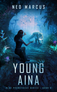 Title: Young Aina (Blue Prometheus Series, #0), Author: Ned Marcus