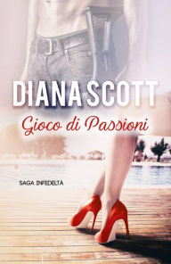 Title: Gioco di Passioni, Author: Diana Scott